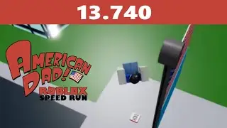 Roblox American Dad Speedrun 13.740