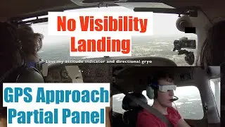 Simulated No Visibility Landing| GPS Approach| Partial Panel| ATC Audio