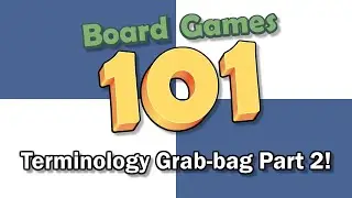 Board Games 101: Terminology Grab-bag Part 2