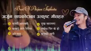 Best of Arjun sapkota new songs 