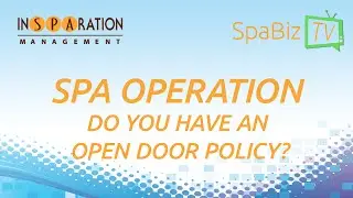 Spa Operation - Do you have an open door policy?