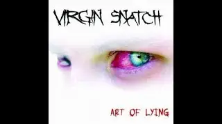 VIRGIN SNATCH - Art Of Lying 2005 full album