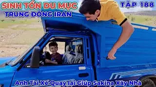 Phần 188: Anh T&agrave;i Xế Trẻ Đến Gặp Sakina N&oacute;i R&otilde; Mọi Chuyện - Cuộc Sống Du Mục Iran