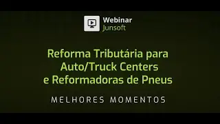 Webinar - Reforma Tributária para Auto, Truck Centers e Reformadoras de Pneus