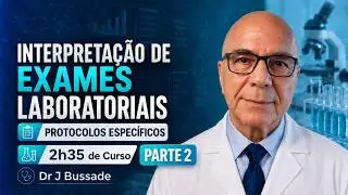 INTERPRETAÇÃO DE EXAMES LABORATORIAIS - TRATAMENTO E EXAMES OU PROTOCOLOS ESPECÍFICOS - PARTE 2