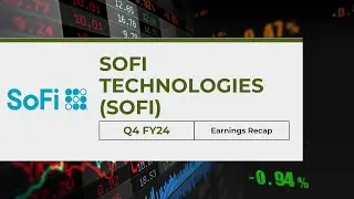 SoFi Technologies (SOFI) Q4 FY24 Earnings Recap | Record Revenue, Explosive Growth, & Key Insights