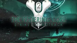 Destiny 2 OST - The Festering Core Strike Soundtrack