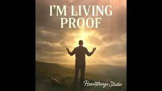 I&rsquo;m Living Proof | My Personal Redemption Story | Cinematic Modern Praise Song | Heartstrings Studio
