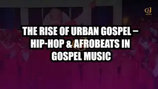 The Rise of Urban Gospel &ndash; Hip-Hop & Afrobeats in Gospel Music 🎵🔥