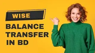 How To Send Money Using TransferWise to Bangladesh || Create Wise Accounts