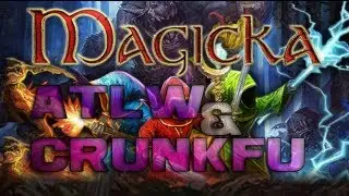 Magicka m/ ATLW & CrunkFU! #4