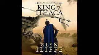 King of Ithaca by Glyn Iliffe | Full Audiobook