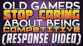Old Gamers Stop Caring About Being Competitive - (Response) @DBFig
