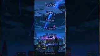 Top 10 Love Isekai Anime for Beginners ❤️ | Romance + Fantasy Starter Pack #romanticanime