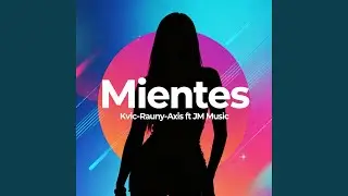 Mientes (feat. Kvic, Rauny & Axis)