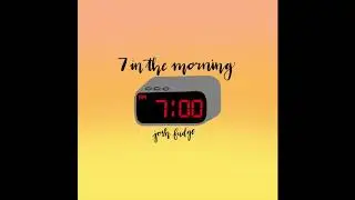 Josh Fudge - 7 In The Morning