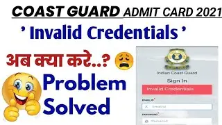 Invalid Credintals Problem Solved🥳🥳 Indian Coast Guard DB GD Registration has been closed