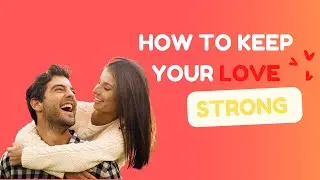 7 Daily Habits to Keep Your Love Strong: Relationship Tips For Couples