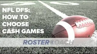 NFL DFS Strategy: How to Choose Cash Games
