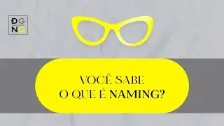 Voc&ecirc; sabe o que &eacute; naming? - DGNG Design e Neg&oacute;cios