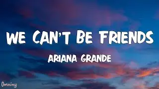 Ariana Grande - we can't be friends (Lyrics)