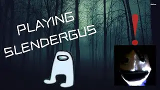 PLAYING SLENDERGUS!!!
