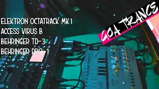 Live Goa Trance Jam (OCTATRACK MK1 | ACCESS VIRUS B | TD-3 | PRO-1)