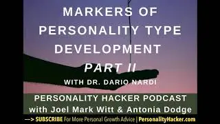 Markers Of Personality Type Development &ndash; Part 2 (with Dr. Dario Nardi)