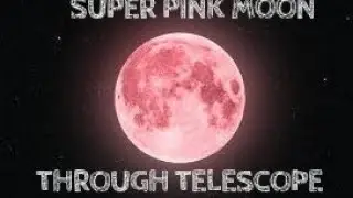 The First Super Moon 'PINK MOON' of month April 2021 | Through F70060 telescope | 60mm telescope