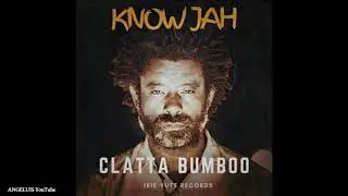 Clatta Bumboo - Know Jah [Irie Yute Records] Release 2020