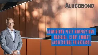 Aluminiowe płyty kompozytowe Alucobond - Materiał, kt&oacute;ry tworzy architekturę przyszłości
