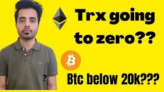 TRX GOING TO ZERO ? | BTC BELOW 20K ?| ETH TO 800$