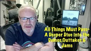 ДЖОРДЖ ХАРРИСОН &mdash; All Things Must Pass &mdash; обзор демо-записей, отрывков и джемов и более глубокое п...