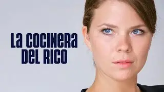 LA COCINERA DEL RICO | Pel&iacute;cula Completa en Espa&ntilde;ol Latino