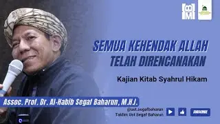 Semua Kehendak Allah Telah Direncanakan || Assoc. Prof. Dr. Al-Habib Segaf Baharun, M.H.I.
