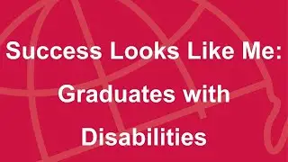 Success Looks Like Me: Graduates with Disabilities