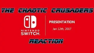 Nintendo Switch January 12th Presentation Reaction - The Chaotic Crusaders