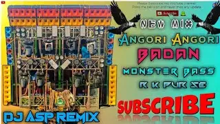 Angori Angori Badan ( Monster Humming Bass New MIX ) DJ ASP REMIX 