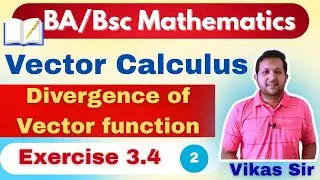 Vector calculus exercise 3.4 | divergence of vector function | Gradient, divergence and curl 