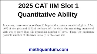 Question 11 2025 CAT IIM Quantitative Ability Slot 1 In a class, there were more than 10 boys