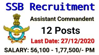 SSB Assistant Commandant Recruitment 2020 (12 Posts) Apply Online || SSB recruitment 2020