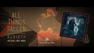 All Things Fallen - Rebirth [OFFICIAL LYRIC VIDEO] Progressive Rock / Metal from Sweden