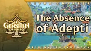 The Absence of Adepti | Genshin Impact Original Soundtrack: Liyue Chapter