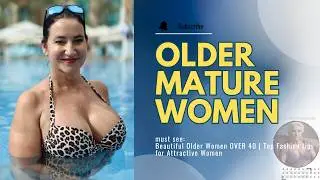 Beautiful Older Women OVER 40 | Top Fashion tips for Attractive Women