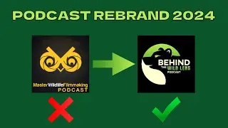 Master Wildlife Filmmaking Podcast Rebrand - 2024