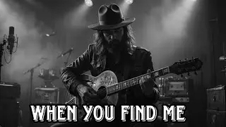 When You Find Me | Deep Blues Rock Ballad | Blues Rock Hits
