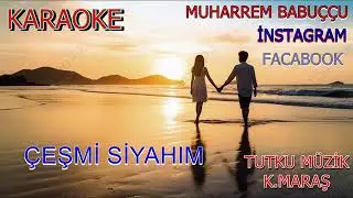 ÇEŞMİ SİYAHIM  KARAOKE 2025  MUHARREM BABUÇÇU
