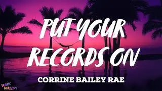 Corrine Bailey Rae - Put Your Records On (Lyrics)