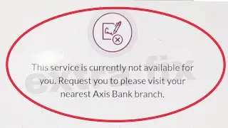Axis Mobile Fix This service is currently not available for you. Request you to please visit Problem