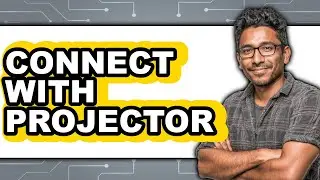 How to Connect With Projector 2025 - Full Guide
